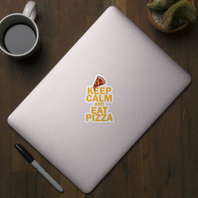 Keep Calm And Eat Pizza by bougieFire